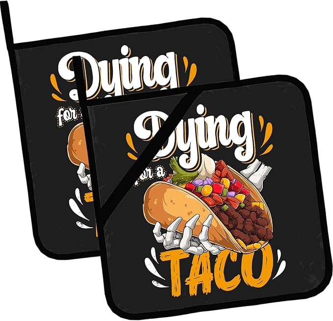 Pot Holders Set of 2 Heat Resistant & Non Slip Potholders,Taco,Dying for A Taco Oven Hot Pads for Kitchen Cooking Baking Barbecue and Gifts for Women